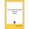 Later Poems By Hattie Howard (1887) by Unknown