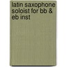 Latin Saxophone Soloist For Bb & Eb Inst by Gabriel Rosti