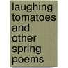 Laughing Tomatoes And Other Spring Poems by National Geographic