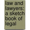 Law And Lawyers: A Sketch Book Of Legal door Onbekend