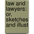 Law And Lawyers: Or, Sketches And Illust