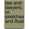 Law And Lawyers; Or, Sketches And Illust door James Grant