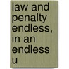 Law And Penalty Endless, In An Endless U door Onbekend