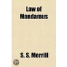 Law Of Mandamus by Samuel Slaughter Merrill