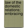 Law Of The Domestic Relations; Embracing door James Schouler