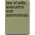 Law Of Wills, Executors And Administrato