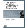 Law Without Lawyers. A Compendium Of Bus door Henry B. Corey