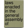Laws Enacted In The General Assembly Of by Unknown