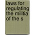 Laws For Regulating The Militia Of The S