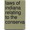 Laws Of Indiana Relating To The Conserva door Richard Lieber