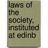Laws Of The Society, Instituted At Edinb