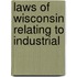 Laws Of Wisconsin Relating To Industrial