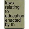 Laws Relating To Education Enacted By Th by Statutes Florida Laws