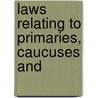 Laws Relating To Primaries, Caucuses And by Statutes Massachusetts Laws