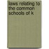 Laws Relating To The Common Schools Of K