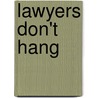 Lawyers Don't Hang by Glenn Barns