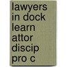 Lawyers In Dock Learn Attor Discip Pro C door Richard L. Abel