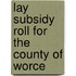 Lay Subsidy Roll For The County Of Worce
