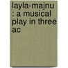 Layla-Majnu : A Musical Play In Three Ac door Dhan Gopal Mukerji