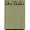 Lays Of Ancient Rome And Miscellaneous E door Thomas Babington Macaulay Macaulay