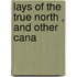 Lays Of The  True North , And Other Cana