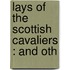 Lays Of The Scottish Cavaliers : And Oth