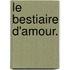 Le Bestiaire D'Amour.