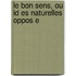 Le Bon Sens, Ou Id Es Naturelles Oppos E