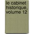 Le Cabinet Historique, Volume 12