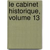 Le Cabinet Historique, Volume 13 door Ulysse Robert