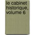 Le Cabinet Historique, Volume 6