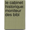 Le Cabinet Historique: Moniteur Des Bibl by Ulysse Robert