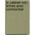 Le Cabinet Noir; Lettres Avec Commentair