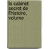 Le Cabinet Secret De L'Histoire, Volume