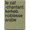 Le Caf -Chantant. Kerkeb. Noblesse Arabe by Elissa Rhais