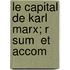 Le Capital De Karl Marx; R Sum  Et Accom