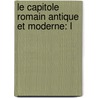 Le Capitole Romain Antique Et Moderne: L door Emmanuel Rodocanachi