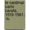 Le Cardinal Carlo Carafa, 1519-1561;  Tu door Georges Duruy