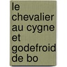 Le Chevalier Au Cygne Et Godefroid De Bo by Unknown