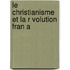 Le Christianisme Et La R Volution Fran A
