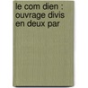 Le Com Dien : Ouvrage Divis  En Deux Par by Pierre Remond De Sainte-Albine