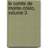 Le Comte De Monte-Cristo, Volume 3