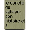 Le Concile Du Vatican: Son Histoire Et S door Edmond Dehault De Pressens