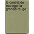 Le Contrat De Mariage. La Grenadi Re. Go