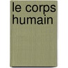 Le Corps Humain by Edouard Cuyer