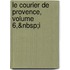Le Courier De Provence, Volume 6,&Nbsp;I