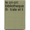 Le Cri-Cri: Bibliotheque Th  Trale Et Li door Onbekend