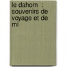 Le Dahom  : Souvenirs De Voyage Et De Mi by Abbe Laffitte