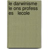 Le Darwinisme Le Ons Profess Es   Lecole door Mathias Duval