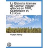 Le Dialecte Alaman De Colmar (Haute-Alsa door Victor Henry